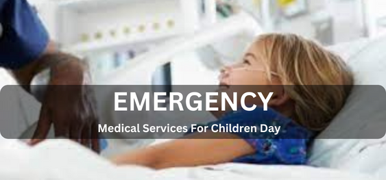 Emergency Medical Services For Children Day [ बाल दिवस के लिए आपातकालीन चिकित्सा सेवाएँ]